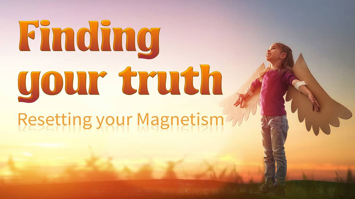 Finding your Truth: Resetting your Magnetism - Espavo How to find your